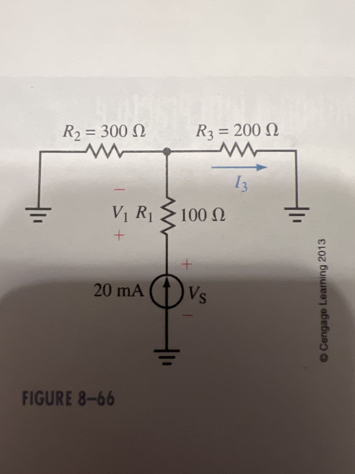 FIGURE 8-66
R₂ = 300 2
w
R3 = 200
13
V₁ R₁
100 Ω
+
+
20 mA
Vs
© Cengage Learning 2013